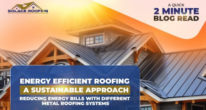 Energy Efficient Roofing: A Sustainable Approach to Reducing Energy ...